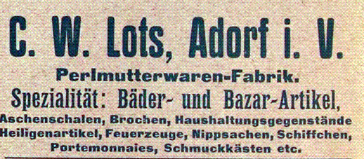 C:\Users\Hrr\Andrea\Adorf\Perlmutter\III Perlmutterwarenherstellung 3. Perlmutterverarbeitung  B  nach 1850 D Perlmutterfirmen im Vogtland\Fa. C.W. Lots\1904 AB C.W. Lots - Kopie.jpg